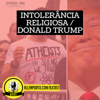90 [Jornal] Intolerancia religiosa / Donald Trump