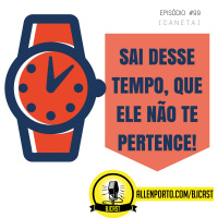 99 [Caneta] Sai desse tempo que ele não te pertence!
