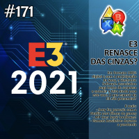 Jogando Papo Nº 171 – E3 2021 Digital e Gratuita