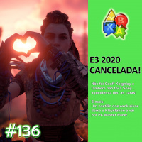 Jogando Papo Nº 136 – E3 2020 CANCELADA