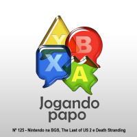 Jogando Papo Nº 125 – Nintendo na BGS, The Last of US 2 e Death Stranding