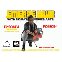 The Emerge Hour With Signature Series Arts Episode4 feature Poiison and more