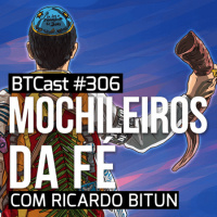 Mochileiros da Fé – BTCast 306