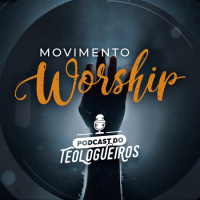 Movimento Worship ft. Marco Telles e Palankin – Podcast do Teologueiros #003