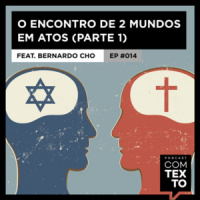 Com Texto 014 – O encontro de 2 mundos em Atos – Parte 1