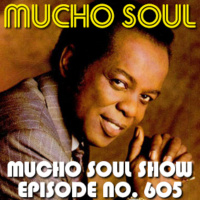 Episode 605: Mucho Soul Show No.605