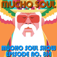 Episode 814: Mucho Soul Show No. 814