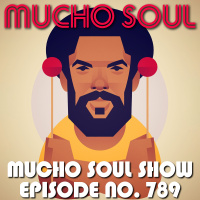 Episode 789: Mucho Soul Show No. 789