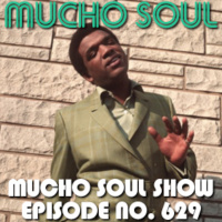Episode 629: Mucho Soul Show No. 629