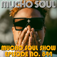Episode 845: Mucho Soul Show No. 844