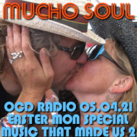 Episode 603: Mucho Soul on OCD Radio - The Music That Made Us Pt 2
