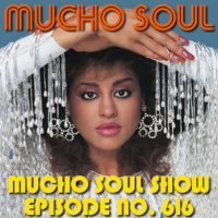 Episode 616: Mucho Soul Show No. 616