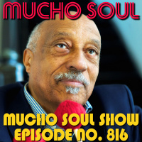 Episode 815: Mucho Soul Show No. 816