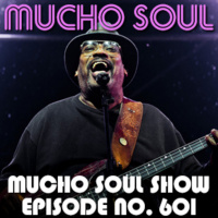 Episode 601: Mucho Soul Show No.601
