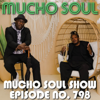 Episode 798: Mucho Soul Show No. 798