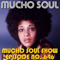 Episode 647: Mucho Soul Show No.646