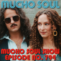 Episode 794: Mucho Soul Show No. 794