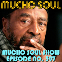 Episode 597: Mucho Soul Show No. 597