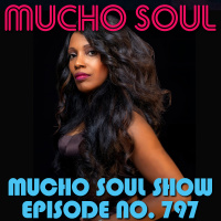Episode 797: Mucho Soul Show No. 797