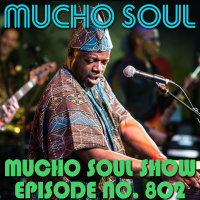 Episode 802: Mucho Soul Show No. 802