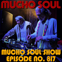 Episode 816: Mucho Soul Show No. 817