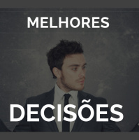 8 - Como Tomar Melhores Decisões