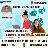 ENTENDENDO COMO AS MULHERES INVESTEM no TerraçoCast #438