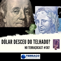 DÓLAR DESCEU DO TELHADO? no TerraçoCast #367