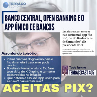 BANCO CENTRAL, OPEN BANKING E O APP ÚNICO DE BANCOS no TerraçoCast #405