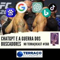 CHATGPT E A GUERRA DOS BUSCADORES no TerraçoCast #360