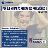 POR QUE MUDAR AS REGRAS DOS PRECATÓRIOS? no TerraçoCast #397