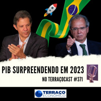 PIB SURPREENDENDO EM 2023 no TerraçoCast #371