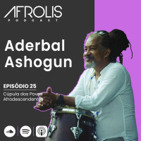 Afrolis Podcast | 25. Cúpula dos Povos Afrodescendentes com Aderbal Ashogun
