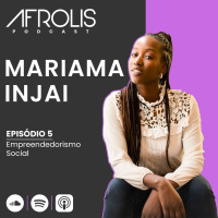 Afrolis Podcast | 5. Empreendedorismo social com Mariama Injai