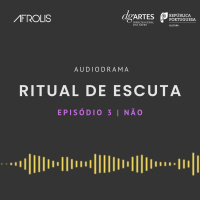 Ritual de Escuta | Episódio 3. Não