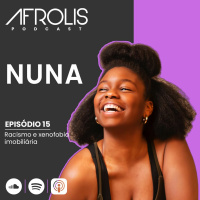 Afrolis Podcast | 15. Racismo e xenofobia imobiliária com Nuna
