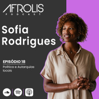 Afrolis Podcast | 18. Política e Autarquias locais com Sofia Rodrigues