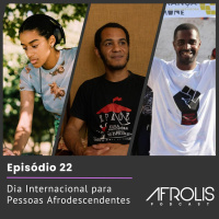 Afrolis Podcast | 22. Dia Internacional para Pessoas Afrodescendentes