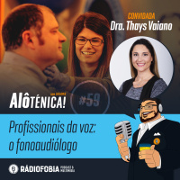 Alô Ténica! #59 – Profissionais da voz: o fonoaudiólogo, com Dra. Thays Vaiano