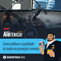 Alô Ténica! #91 – LIVE – Como melhorar a qualidade do áudio em gravações remotas