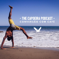 The Capoeira Podcast: Episode 27: Conversao com Cafe