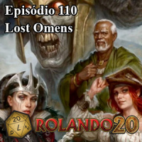 Podcast Rolando 20 – Episódio 110 – Lost Omens
