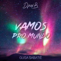 DjessiB  Guga Sabatiê - Vamos Pro Mundo (Radio Edit) [OUT NOW]