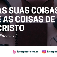As suas coisas e as coisas de Cristo