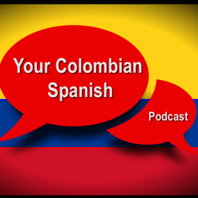 Your Colombian Spanish Podcast