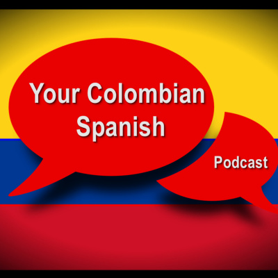 Your Colombian Spanish Podcast