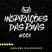 Inspirações das Ruas #001 - Darlene Maldonado