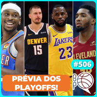 Prévia de todas as séries dos Playoffs da NBA! [Podcast #506]
