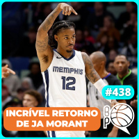 O incrível retorno de Ja Morant [Podcast #438]