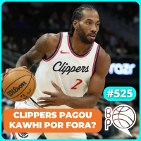 O LA Clippers burlou as regras da NBA para pagar Kawhi? [Podcast #525]